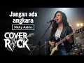 Lagu NICKY ASTRIA - JANGAN ADA ANGKARA | COVER ROCK
