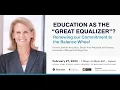 Education as the Great Equalizer Renewing our Commitment to the Balance Wheel