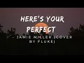Download Lagu HERE'S YOUR PERFECT - JAMIE MILLER (cover by Fluke) #liriklagu #lirik #lirikmusik