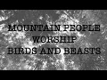 Mountain People Worship - Birds and Beasts