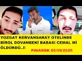 Download Lagu YOZGAT KERVANSARAY OTELİNDE BİROL DOVANBEKİ BABASI CEMAL Mİ ÖLDÜRDÜ..!!
