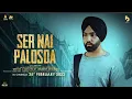 Download Lagu Ser Nai Palosda  Ammy Virk | Harmanjeet | New Punjabi Songs 2022 | Latest Punjabi Songs 2022