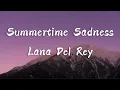 Download Lagu Summertime Sadness - Lana Del Rey (Lyrics) / Oh, my God, I feel it in the air