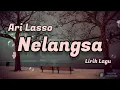 Download Lagu Nelangsa - Ari Lasso | Lirik Lagu