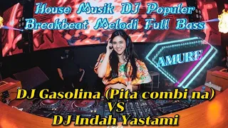 Download HOUSE MUSIK POPULER DJ GASOLINA (PITA COMBI NA) VS DJ INDAH YASTAMI.. MP3