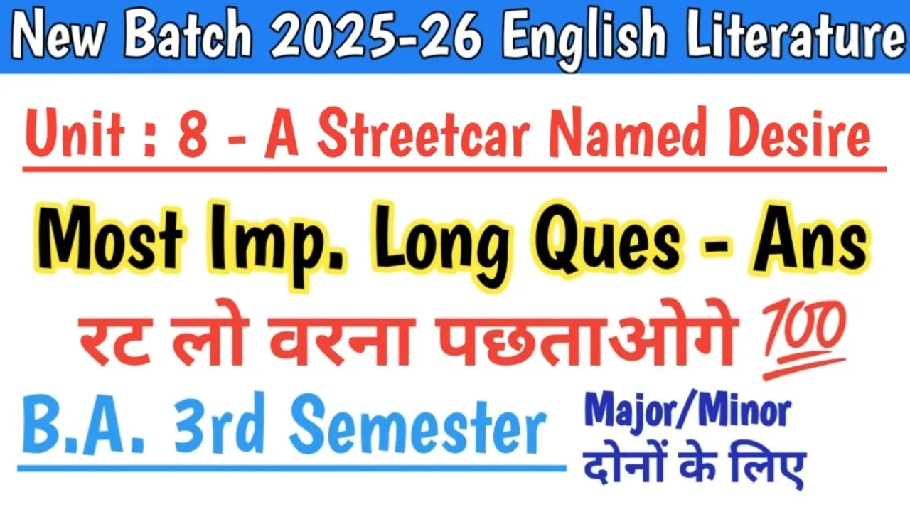 B.A. 3rd Sem. English Literature Unit 8 A Streetcar Named Desire most imp. ques - ans for exam