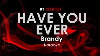 Have You Ever - Brandy karaoke