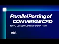 Parallel Porting of CONVERGE CFD to GPU with SYCL and Intel oneAPI Toolkit Intel Business
