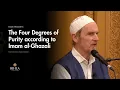 Four Degrees of Purification according to Imam Ghazzali - Shaykh Abdal Hakim Murad
