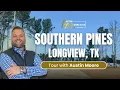 Southern Pines Subdivision Tour Beautiful Homes Spacious Lots in Longview TX