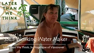 Working Water Maker YIPPEE, Later Than We Think, SV Angelique of Vancouver, S3E3