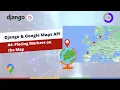 Django Google Maps Tutorial Placing Markers on a Map