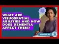 What Are Visuospatial Abilities And How Does Dementia Affect Them - Dementia Help Hub