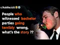 People who witnessed bachelor parties going terribly wrong what s the story