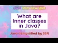 What are Inner Classes in Java Explain Nested classes