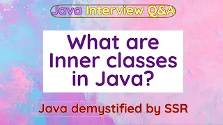What are Inner Classes in Java Explain Nested classes