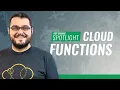 GCP Service Spotlight Cloud Functions