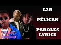 L2B - Pélican (Paroles/Lyrics)