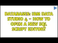 Databases IBM data studio 4 - how to open a new sql script editor
