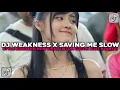 Lagu DJ WEAKNESS X SAVING ME SLOW STYLE KONDANG NEW COCOK BUAT NYANTAI VIRAL TIKTOK TERBARU 2025 !!!