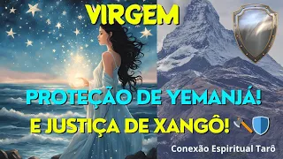 VIRGEM ♍ - PROTEÇÃO DE MAE YEMANJÁ E JUSTIÇA DE XANGÔ! ⚔️🛡️