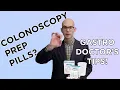 Colonoscopy prep with pills only This gastroenterologist shows you how
