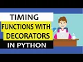 Decorators in Python Timing functions with decorators Decorators use case