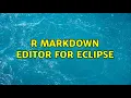 R Markdown editor for eclipse