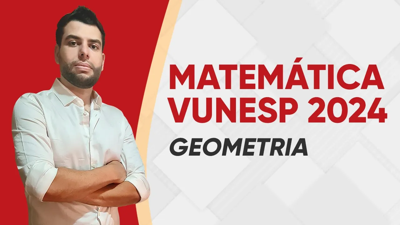 MATEMÁTICA VUNESP 2024 - GEOMETRIA (VOLUME)