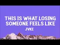 JVKE - this is what losing someone feels like (Lyrics)
