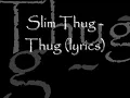 Slim Thug - Thug [Lyrics]