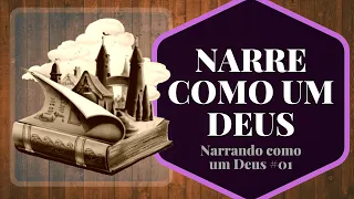 AS ARTES DA NARRATIVA | Narrando como um Deus #01