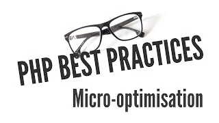 PHP Best Practices Micro Optimisation