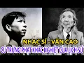 Download Lagu Nhạc Sĩ Văn Cao – Viết Quốc ca cho cả dân tộc nhưng sống như tội đồ, ba mươi năm bị cấm sáng tác