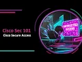 Cisco Security 101 - Secure Access