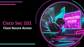 Cisco Security 101 - Secure Access