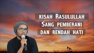 Download Kisah Rasulullah sang pemberani dan rendah hati  - Ustadz  Hanan Attaki, Lc MP3