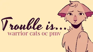 Trouble is Warrior Cats OC PMV