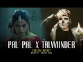 Pal Pal X Talwiinder - Nonstop Mashup | Ishq X Saiyara X Barbaad X Jhol | Talha Anjum | Jukebox 2025