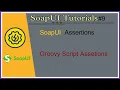 8 SoapUI Groovy Script Assertion