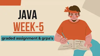 JAVA week5 grpa s graded assignment solutions