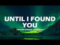 Download Lagu 🌿Until I Found You - Stephen Sanchez (Lyrics) | Paloma Faith, Ed Sheeran (Mix)