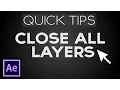 AE Quick Tips Closing All Layers At Once