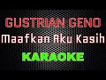 Download Lagu Gustrian Geno - Maafkan Aku Kasih [Karaoke] | LMusical