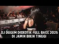 Lagu DJ DUGEM DISKOTIK FULL BASS 2025 ( DI JAMIN BIKIN TINGGI )