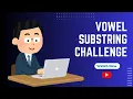 JavaScript Coding Challenge Find the Longest Vowel Substring Easy Logic