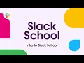 Slack School Intro to Slack School
