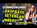 Download Lagu DJ DropBass x Setengah Mberot - Remix Banjar | Pantun Janda🎵 Versi Composite Asli ||