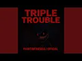 Lagu Triple Trouble (Instrumental)