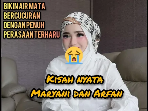 Download MP3 kisah nyata maryani dan Arfan bikin terharu air mata bercucuran terus dengan penuh perasaan